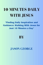 10 MINUTES DAILY WITH JESUS