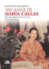 100 anni di Maria Callas. Nei ricordi di chi l ha conosciuta