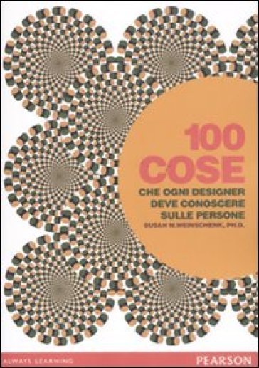 100 cose che ogni designer deve conoscere sulle persone - Susan M. Weinschenk