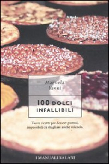 100 dolci infallibili - Manuela Vanni