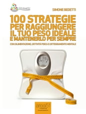 100 strategie per raggiungere il peso ideale