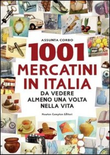 1001 mercatini in Italia da vedere almeno una volta nella vita - Assunta Corbo