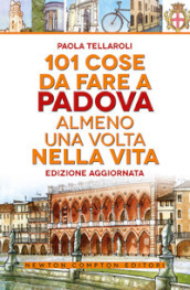 101 cose da fare a Padova almeno una volta nella vita