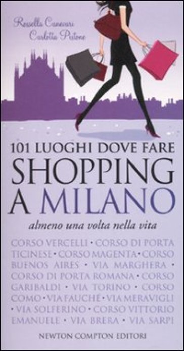 101 luoghi dove fare shopping a Milano almeno una volta nella vita - Rossella Canevari - Carlotta Pistone