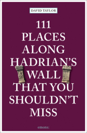 111 Places Along Hadrian s Wall That You Shouldn t Miss