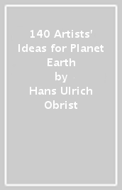 140 Artists  Ideas for Planet Earth