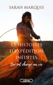 15 histoires d expédition inédites qui ont changé ma vie