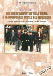 1942-1945. Gli Ebrei salvati di Villa Emma e la Resistenza Civile nel Modenese. Nuove testimonianze dirette e notizie inedite
