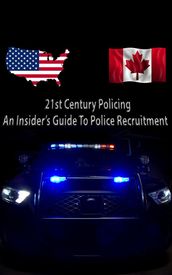 21st Century Policing. An Insider s Guide to Police Recruitment