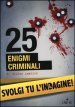 25 enigmi criminali. Svolgi tu l indagine