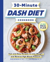 30-Minute DASH Diet Cookbook