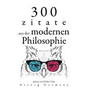 300 Zitate aus der zeitgenössischen Philosophie