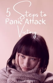 5 Steps to Panic Attack Victory