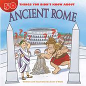 50 Things You Didn t Know about Ancient Rome