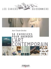 50 exercices pour aborder l art contemporain
