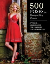 500 Poses for Photographing Women