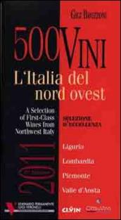 500 vini. L Italia del nord ovest. Selezione d eccellenza. Ediz. multilingue
