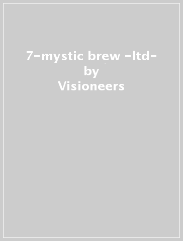 7-mystic brew -ltd- - Visioneers
