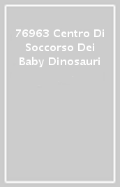 76963 Centro Di Soccorso Dei Baby Dinosauri