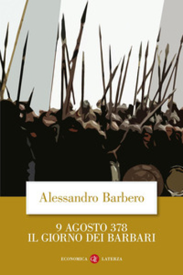 9 agosto 378. Il giorno dei barbari - Alessandro Barbero