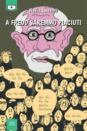 A Freud saremmo piaciuti