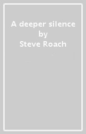 A deeper silence