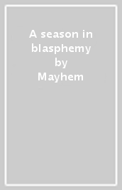 A season in blasphemy