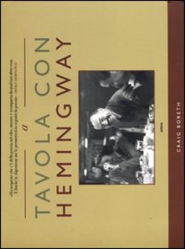 A tavola con Hemingway - Craig Boreth