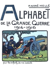 ALPHABET DE LA GRANDE GUERRE 1914-1916