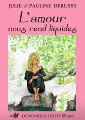 L AMOUR NOUS REND LIQUIDES (eBook)