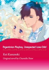 ARGENTINIAN PLAYBOY, UNEXPECTED LOVE-CHILD (Harlequin Comics)