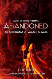 Abandoned - An Anthology of Vacant Spaces
