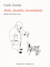 Abile, disabile, formidabile. Storia vera di un cane