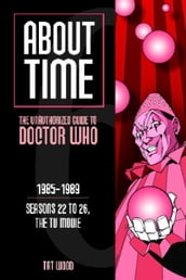 About Time 6: The Unauthorized Guide to Doctor Who (Seasons 22 to 26)