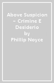 Above Suspicion - Crimine E Desiderio