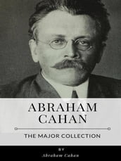 Abraham Cahan The Major Collection
