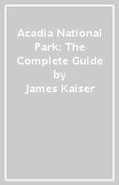 Acadia National Park: The Complete Guide