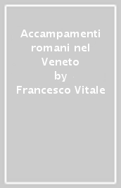 Accampamenti romani nel Veneto