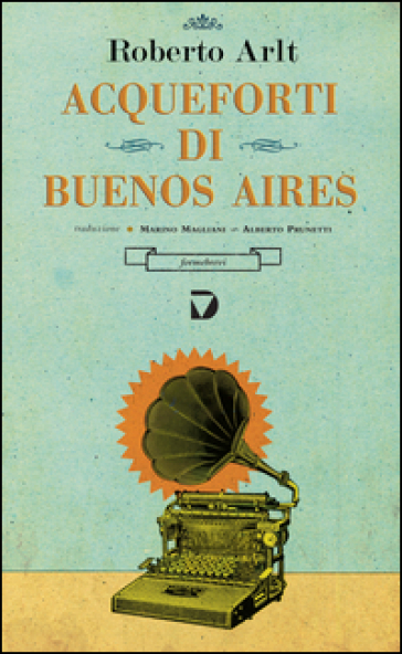 Acqueforti di Buenos Aires - Roberto Arlt