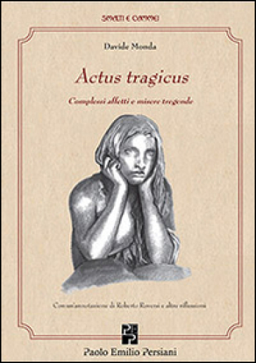 Actus tragicus. Complessi affetti e misere tragende - Davide Monda