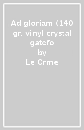 Ad gloriam (140 gr. vinyl crystal gatefo
