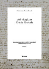 Ad viagium maris maioris. 1: L  espansione dei traffici veneziani nel XIII e XIV secolo
