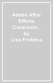 Adobe After Effects Classroom in a Book 2024 Release