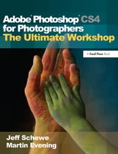 Adobe Photoshop CS4 for Photographers: The Ultimate Workshop