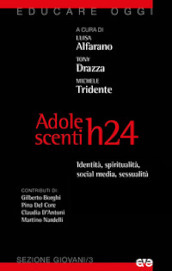 Adolescenti H24. Identità, sessualità, social media, spiritualità