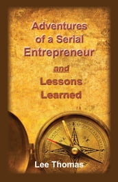 Adventures of a Serial Entrepreneur and Lessons Learned