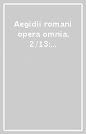 Aegidii romani opera omnia. 2/13: De formatione humani corporis in utero