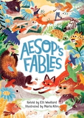 Aesop s Fables, Retold by Elli Woollard