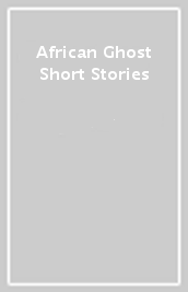 African Ghost Short Stories