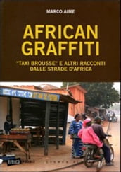 African graffiti. «Taxi brousse» e altri racconti dalle strade d Africa